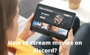 How to Stream Movies on Discord without Black Screen?