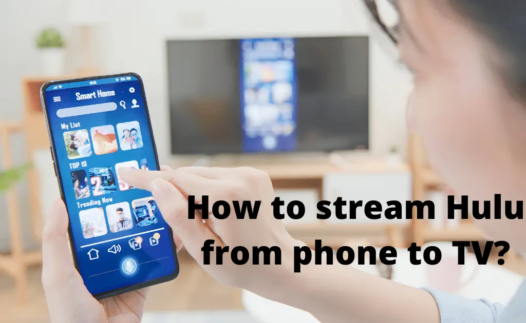 How to stream Hulu from phone to TV?