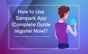 How to Use Sampark App (Complete Guide register Now)?
