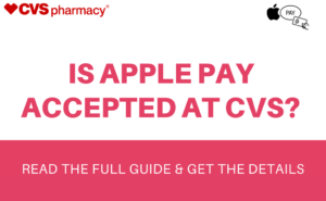 Does CVS take Apple Pay in store (Complete Guide)?