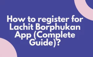 How to register for Lachit Borphukan App (Complete Guide)?