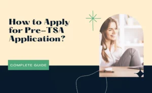 How to Apply for Pre-TSA Application (Complete Guide)?