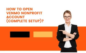How to open Venmo nonprofit Account (Complete Setup)?