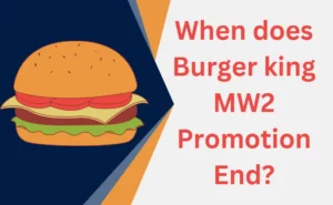 When does the Burger King MW2 Promotion END?