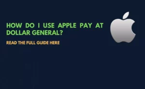 Does Dollar general accept apple pay (Complete Guide)?