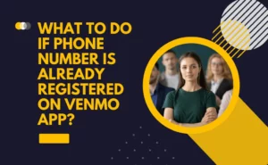 What to do if phone number is already registered on Venmo App?