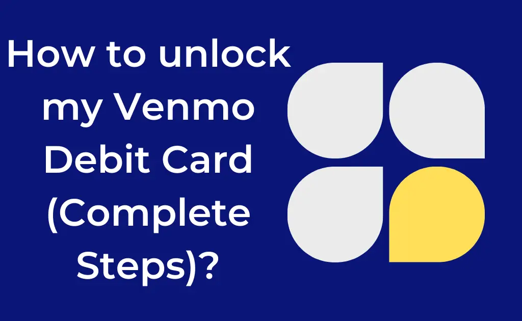 unlock Venmo Debit Card