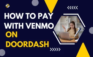 How to pay with Venmo on Doordash (Complete Guide)?