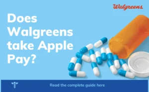 Does Walgreens take Apple Pay (A Quick Guide 2023)?