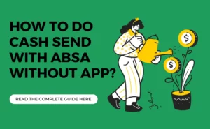 How to do Cashsend with Absa With or without App (2023)?