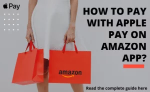 How to Pay with Apple Pay on Amazon App? (Guide 2023)