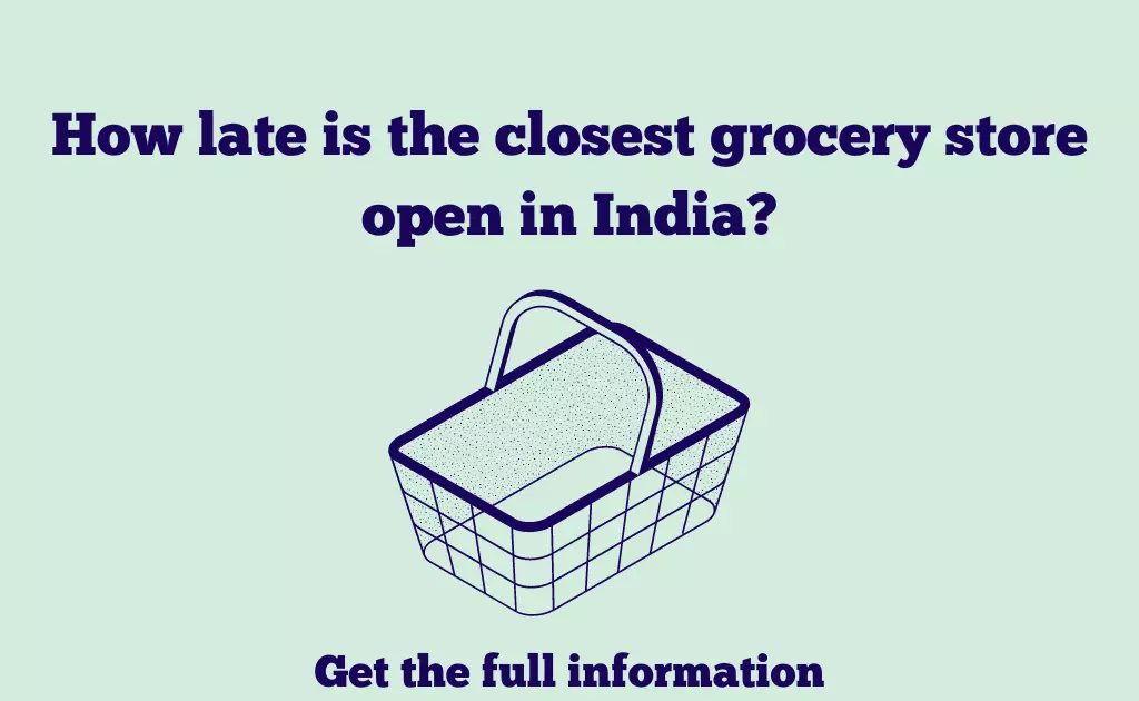 closest grocery store open in India