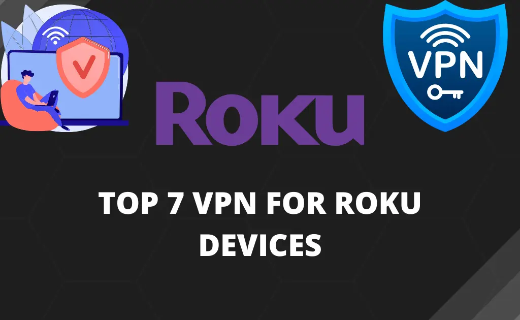 Top 7 VPN for Roku devices