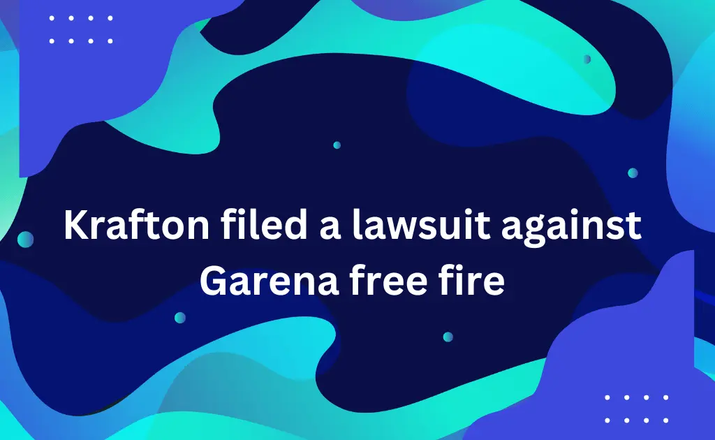 Krafton has filed a lawsuit against Garena free fire