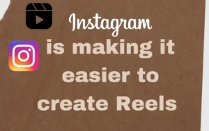 Instagram is making it easier to create Reels