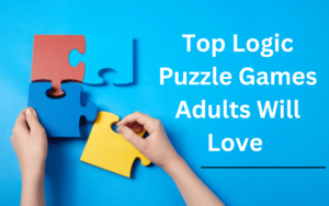 Top Logic Puzzle Games Adults Will Love