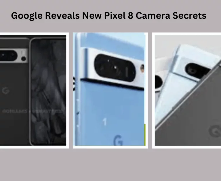 Google Reveals New Pixel 8 Camera Secrets