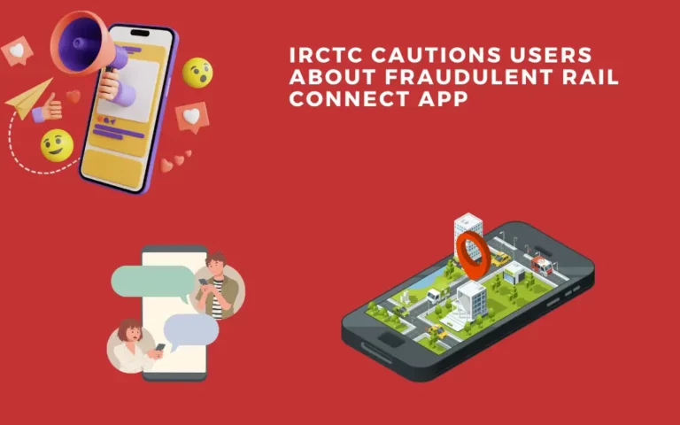 IRCTC Cautions Users About Fraudulent Rail Connect App