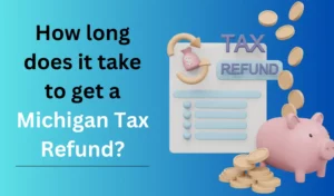 How long does it take to get Michigan Tax Refund