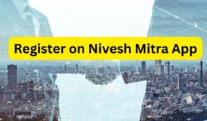 Register Nivesh Mitra App